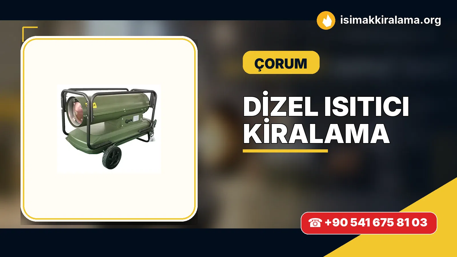 Çorum dizel ısıtıcı kiralama ve sıcak hava cihazı uygulaması