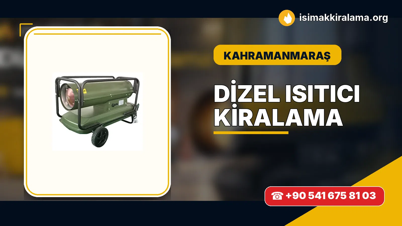 Kahramanmaraş dizel ısıtıcı kiralama ve sıcak hava cihazı uygulaması