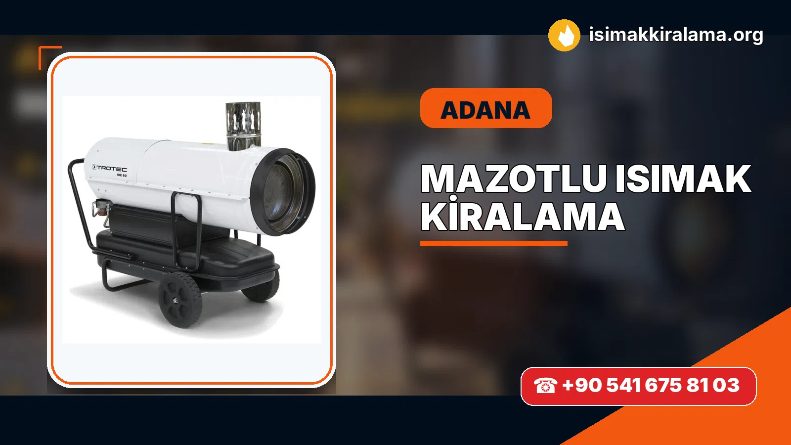 Adana İmamoğlu mazotlu Isımak kiralama ve fanlı sıcak hava uygulaması