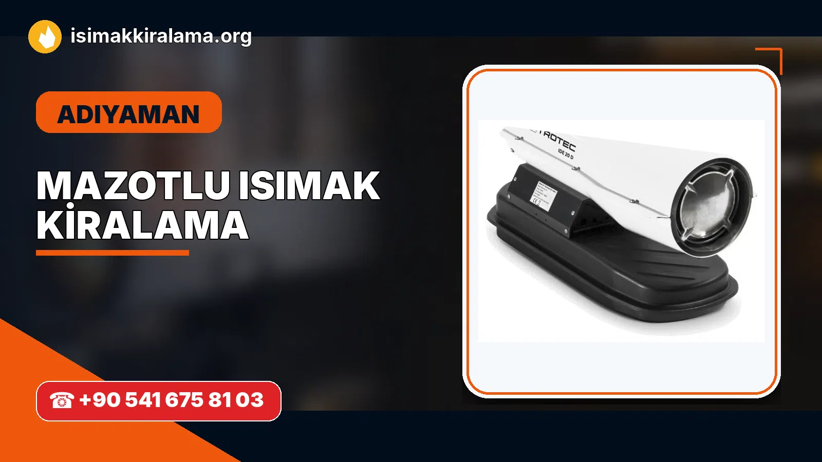 Adıyaman Gerger mazotlu Isımak kiralama ve fanlı sıcak hava uygulaması