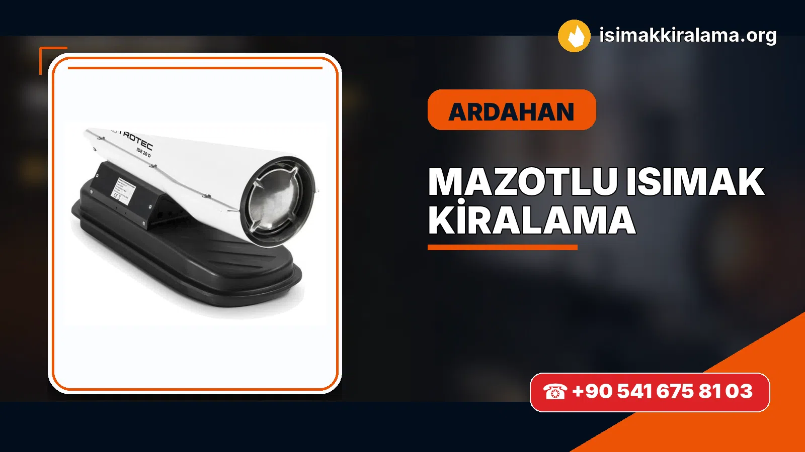 Ardahan Hanak mazotlu Isımak kiralama ve fanlı sıcak hava uygulaması