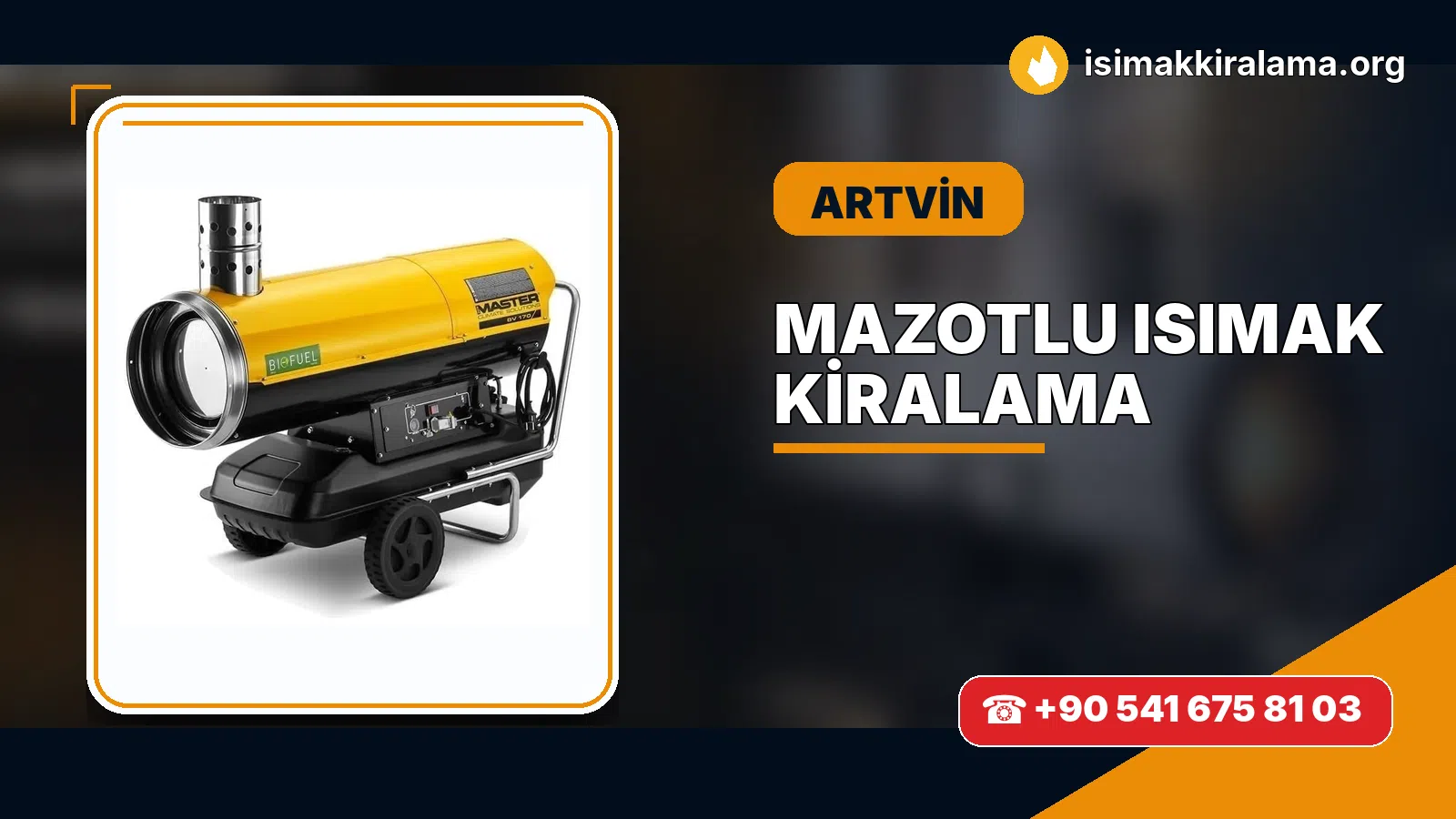 Artvin Şavşat mazotlu Isımak kiralama ve fanlı sıcak hava uygulaması
