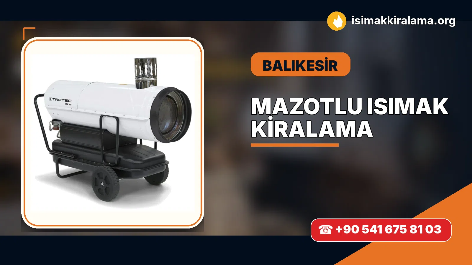 Balıkesir Erdek mazotlu Isımak kiralama ve fanlı sıcak hava uygulaması