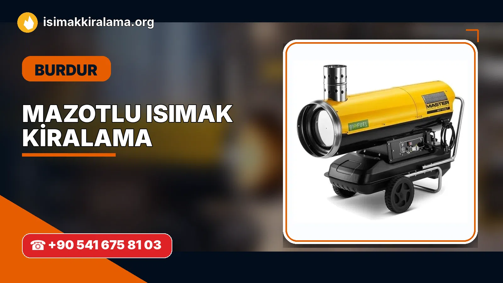 Burdur Çavdır mazotlu Isımak kiralama ve fanlı sıcak hava uygulaması