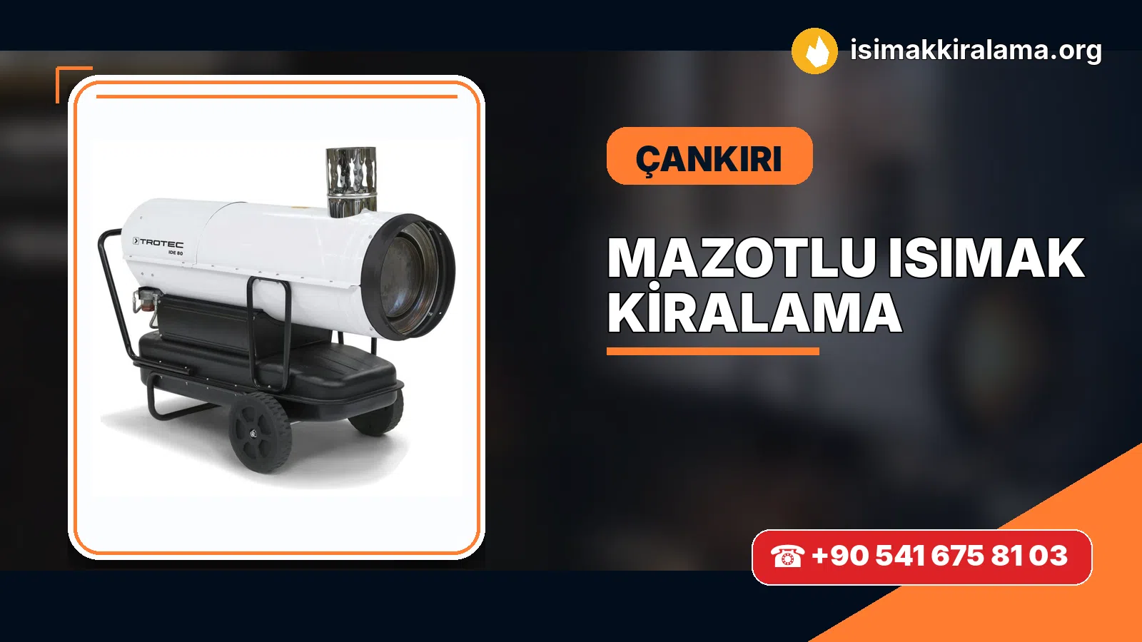Çankırı Eldivan mazotlu Isımak kiralama ve fanlı sıcak hava uygulaması