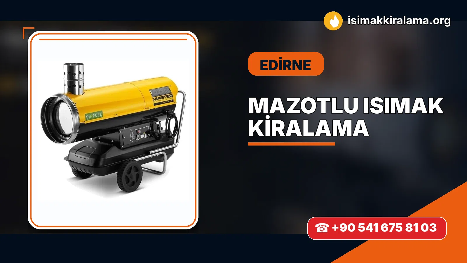 Edirne Meriç mazotlu Isımak kiralama ve fanlı sıcak hava uygulaması