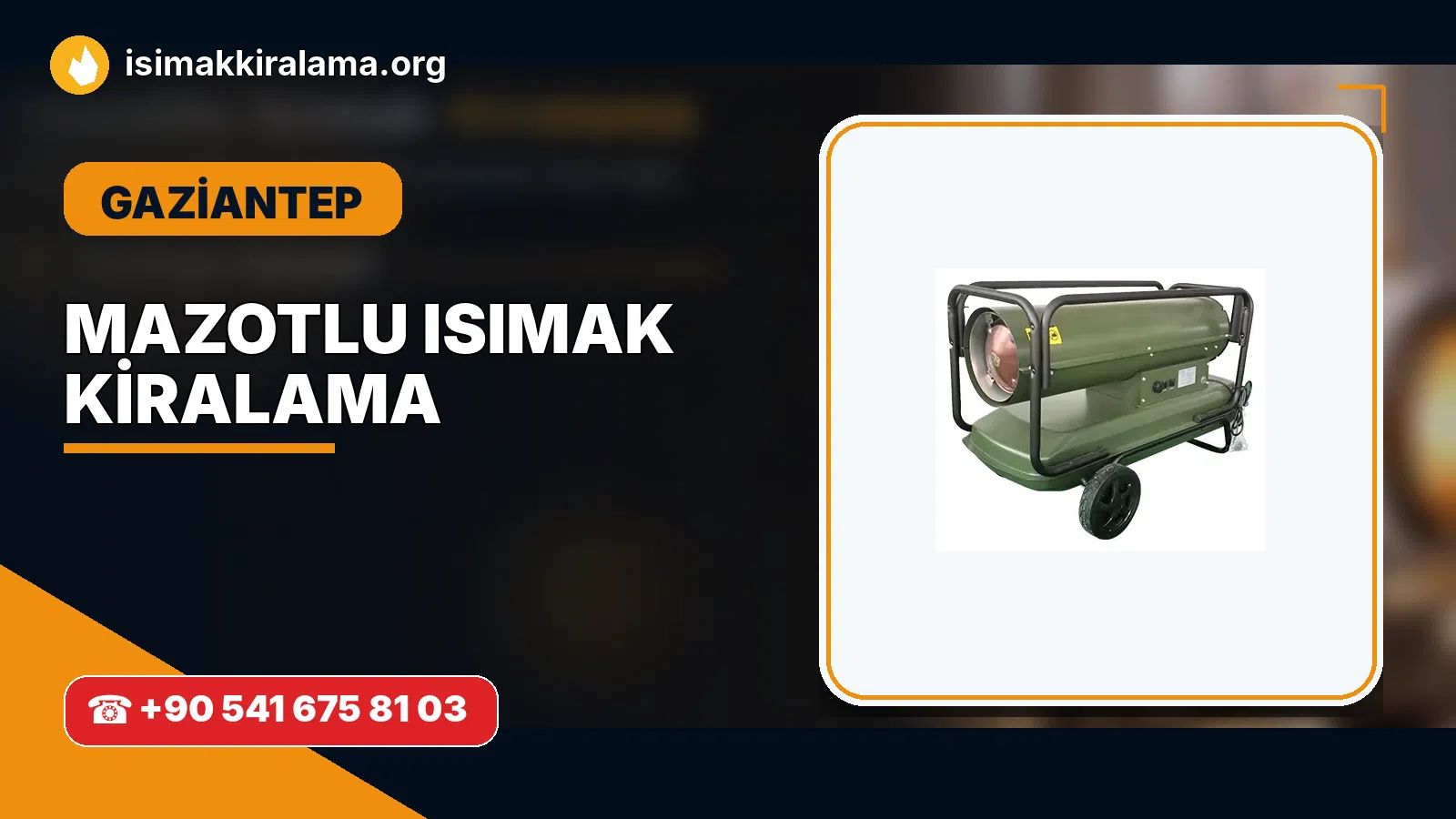 Gaziantep Oğuzeli mazotlu Isımak kiralama ve fanlı sıcak hava uygulaması