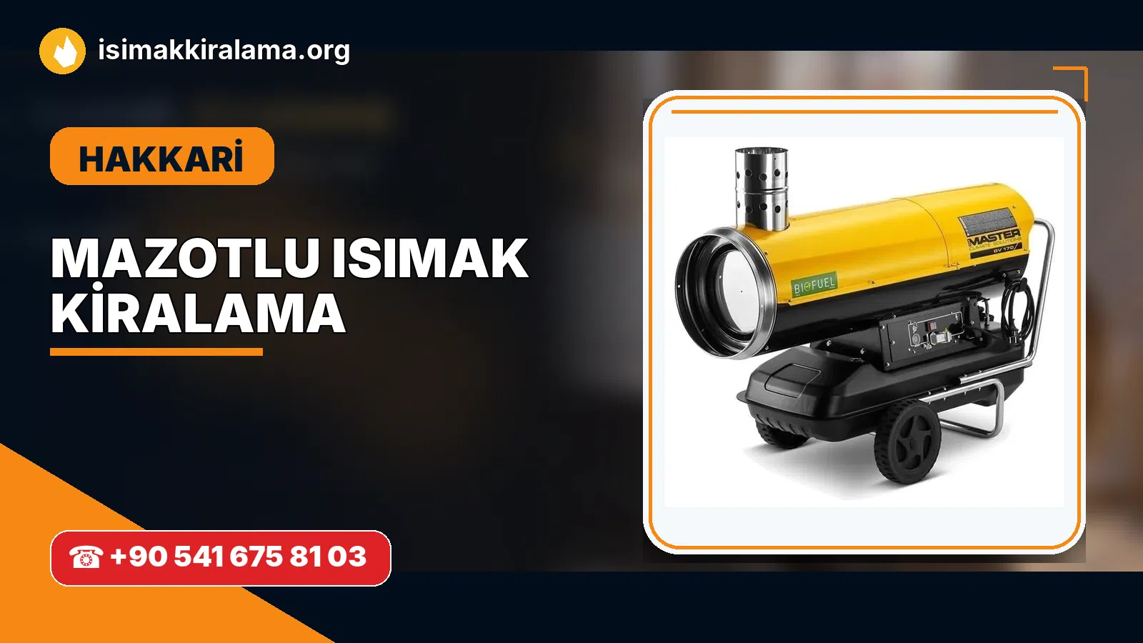 Hakkari Çukurca mazotlu Isımak kiralama ve fanlı sıcak hava uygulaması