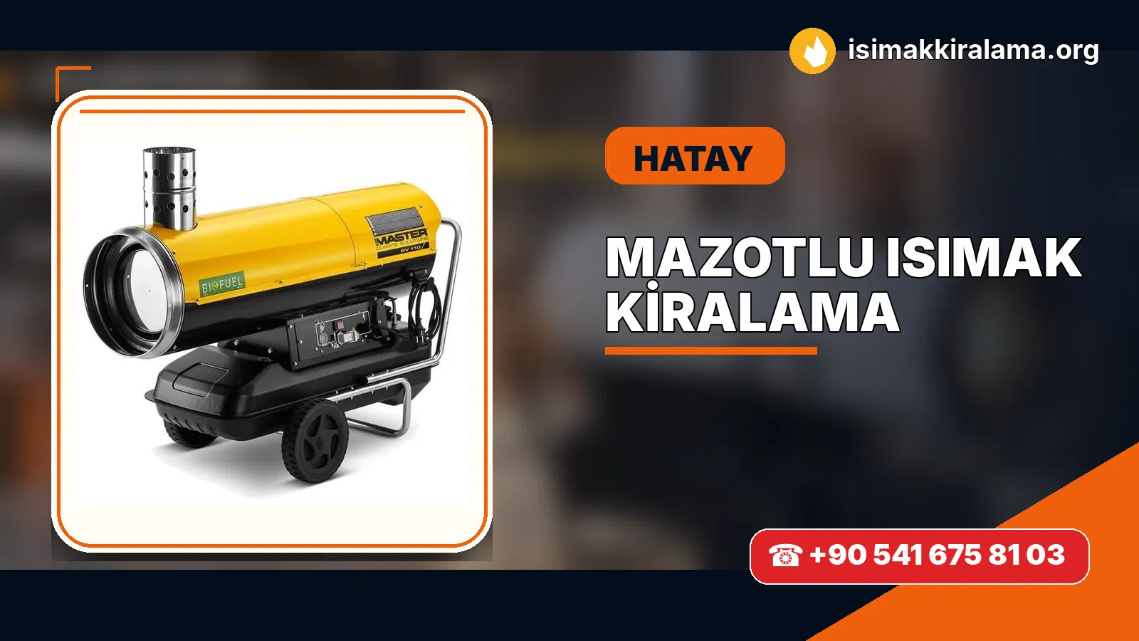 Hatay Samandağ mazotlu Isımak kiralama ve fanlı sıcak hava uygulaması