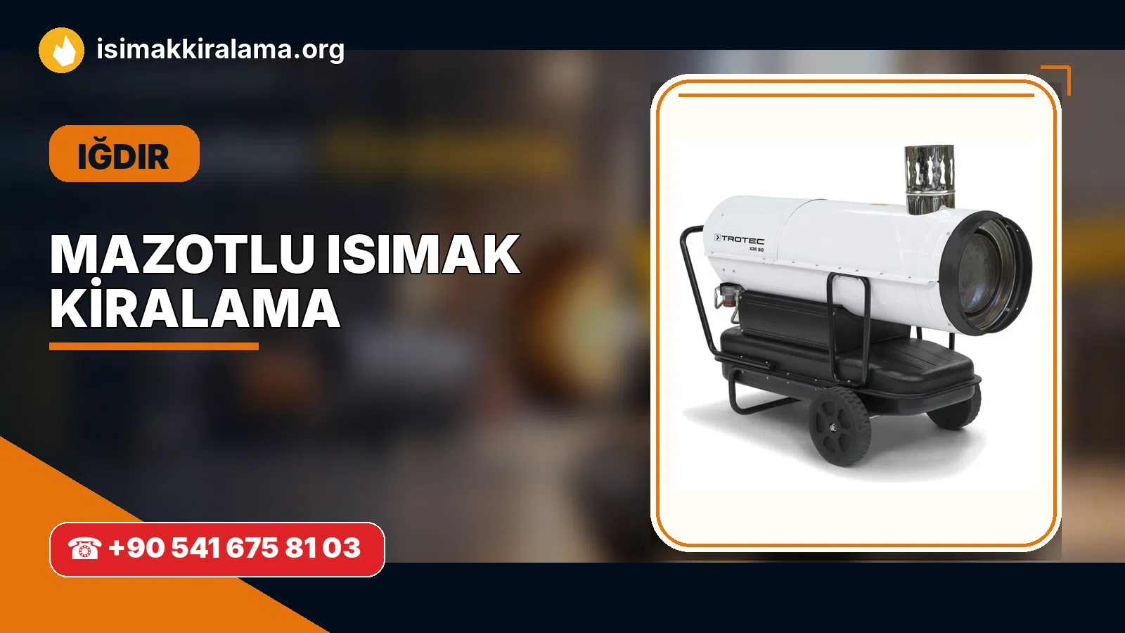 Iğdır Aralık mazotlu Isımak kiralama ve fanlı sıcak hava uygulaması