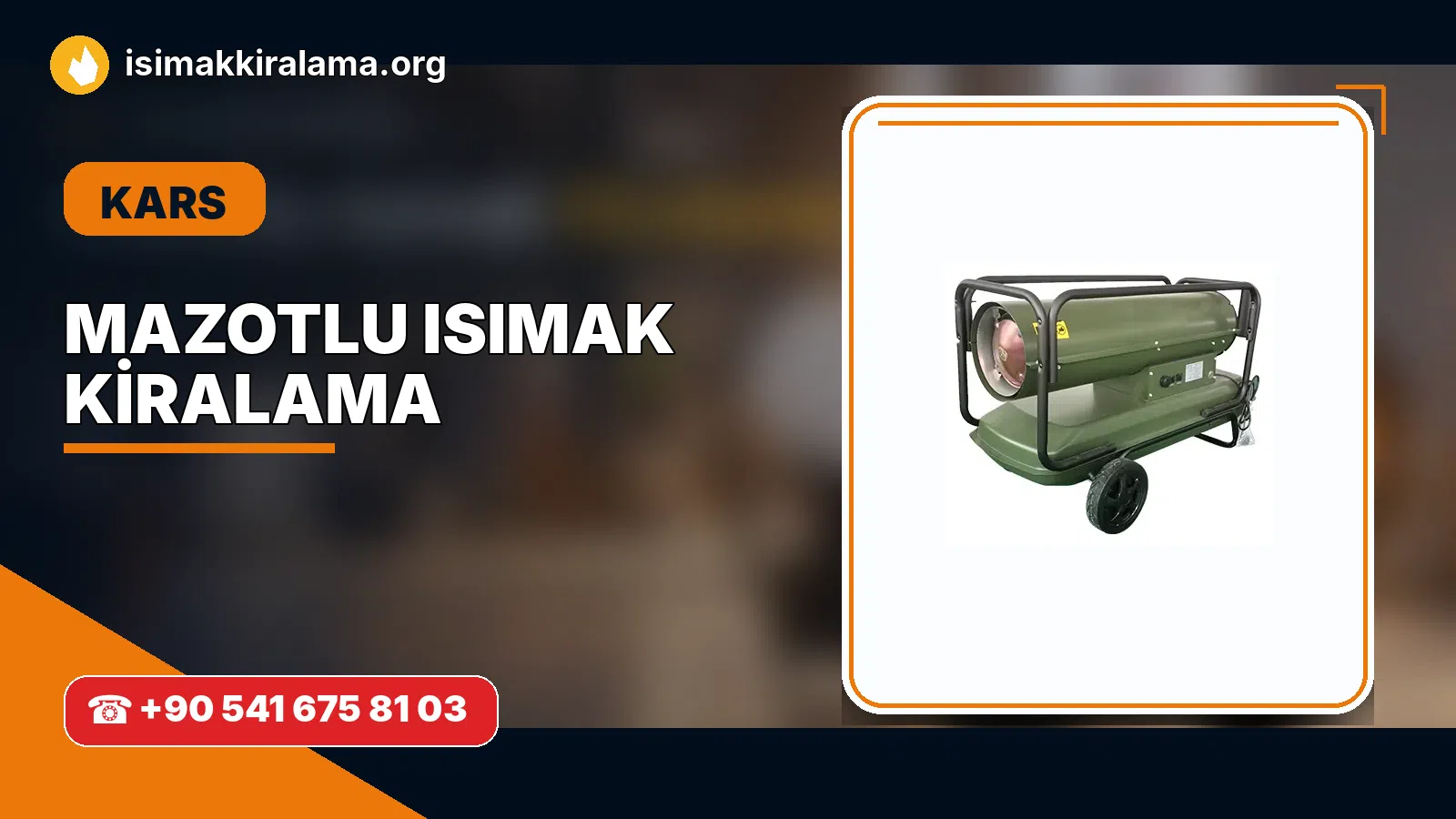 Kars Akyaka mazotlu Isımak kiralama ve fanlı sıcak hava uygulaması
