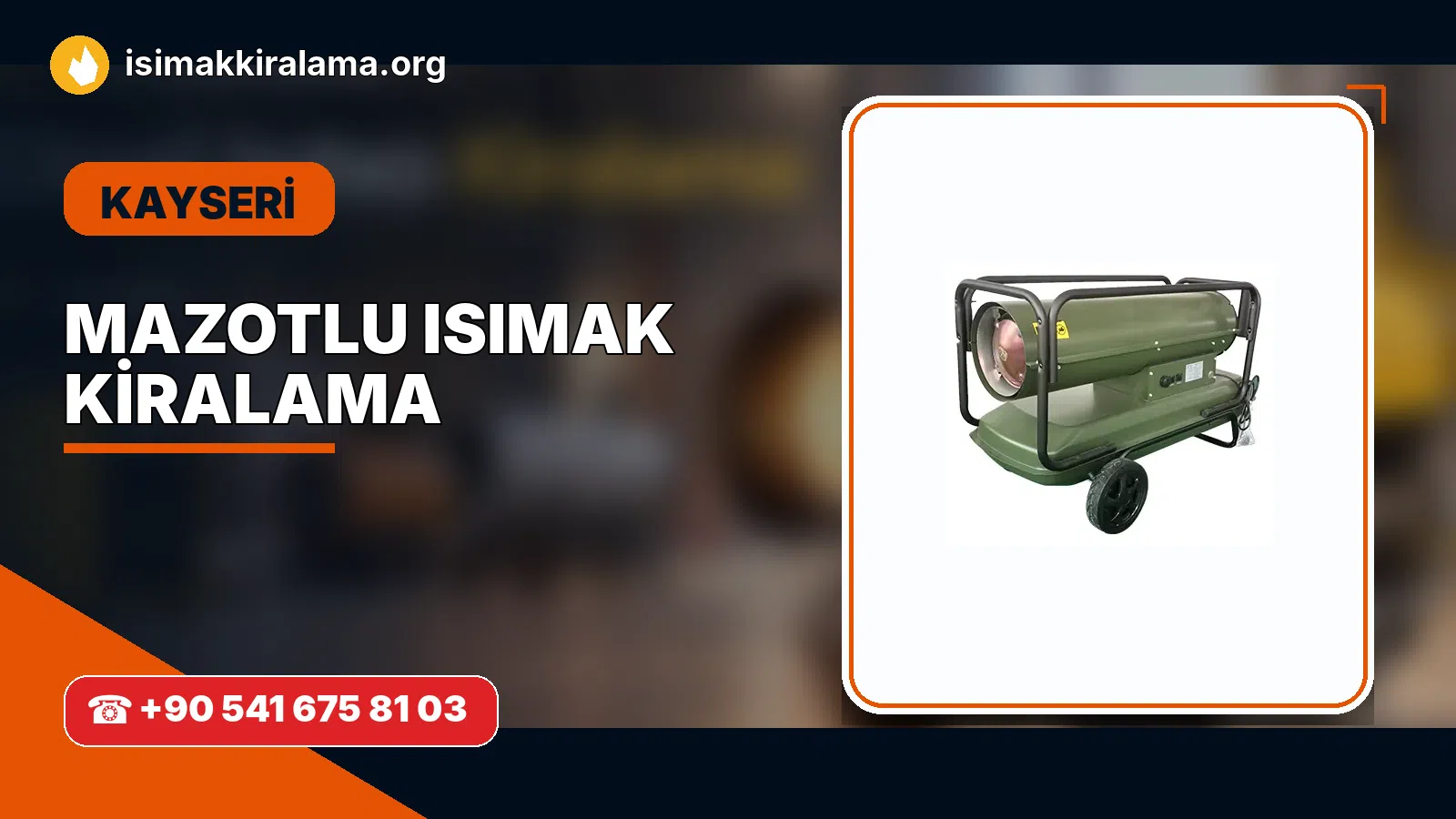 Kayseri Akkışla mazotlu Isımak kiralama ve fanlı sıcak hava uygulaması