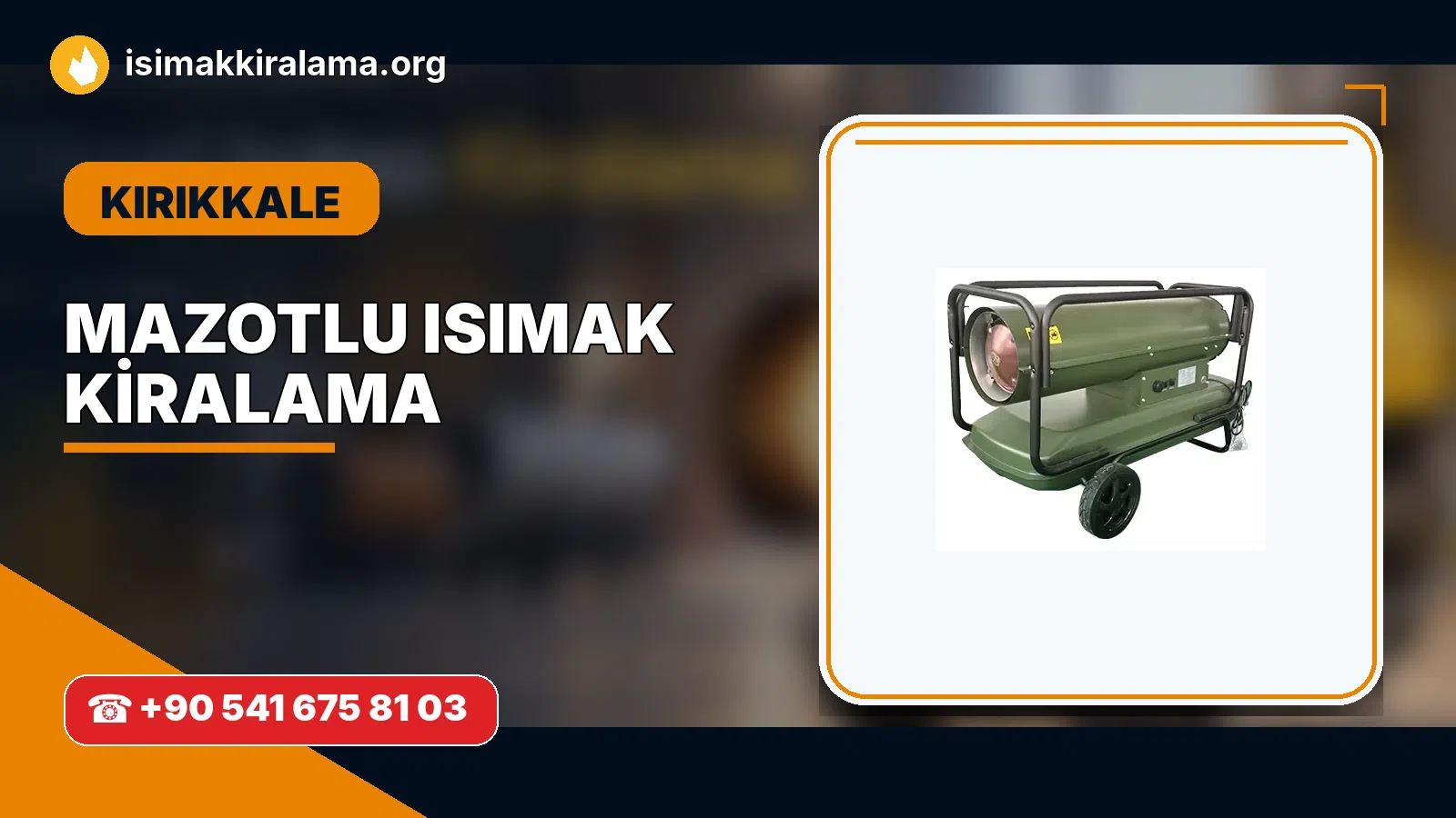 Kırıkkale Bahşılı mazotlu Isımak kiralama ve fanlı sıcak hava uygulaması