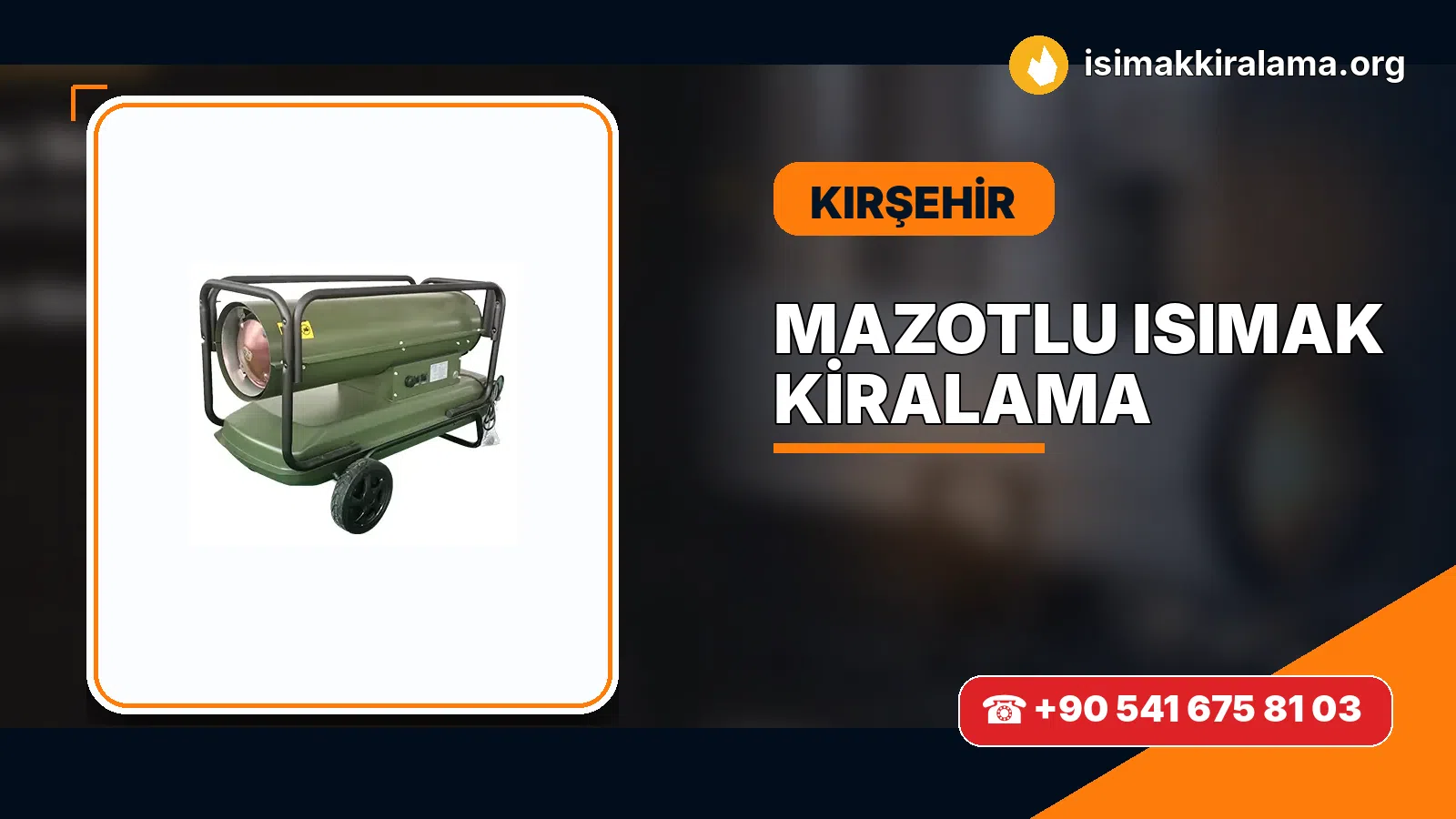 Kırşehir Kaman mazotlu Isımak kiralama ve fanlı sıcak hava uygulaması