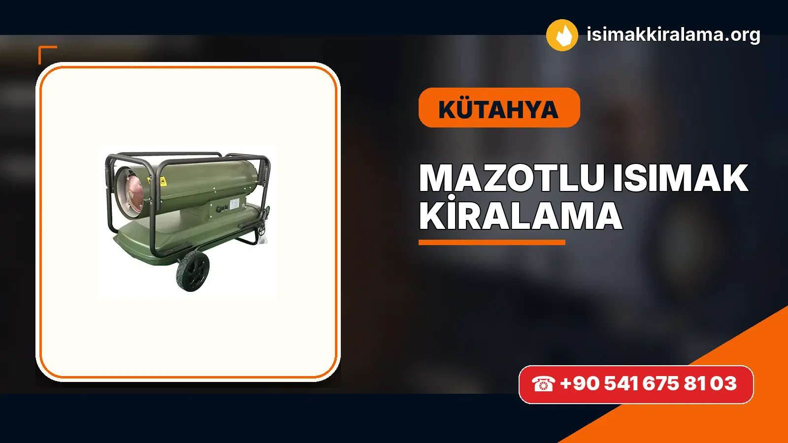 Kütahya Simav mazotlu Isımak kiralama ve fanlı sıcak hava uygulaması