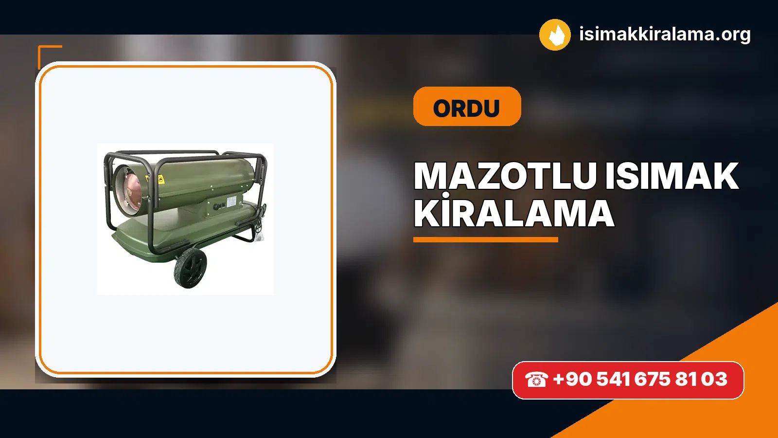 Ordu Perşembe mazotlu Isımak kiralama ve fanlı sıcak hava uygulaması