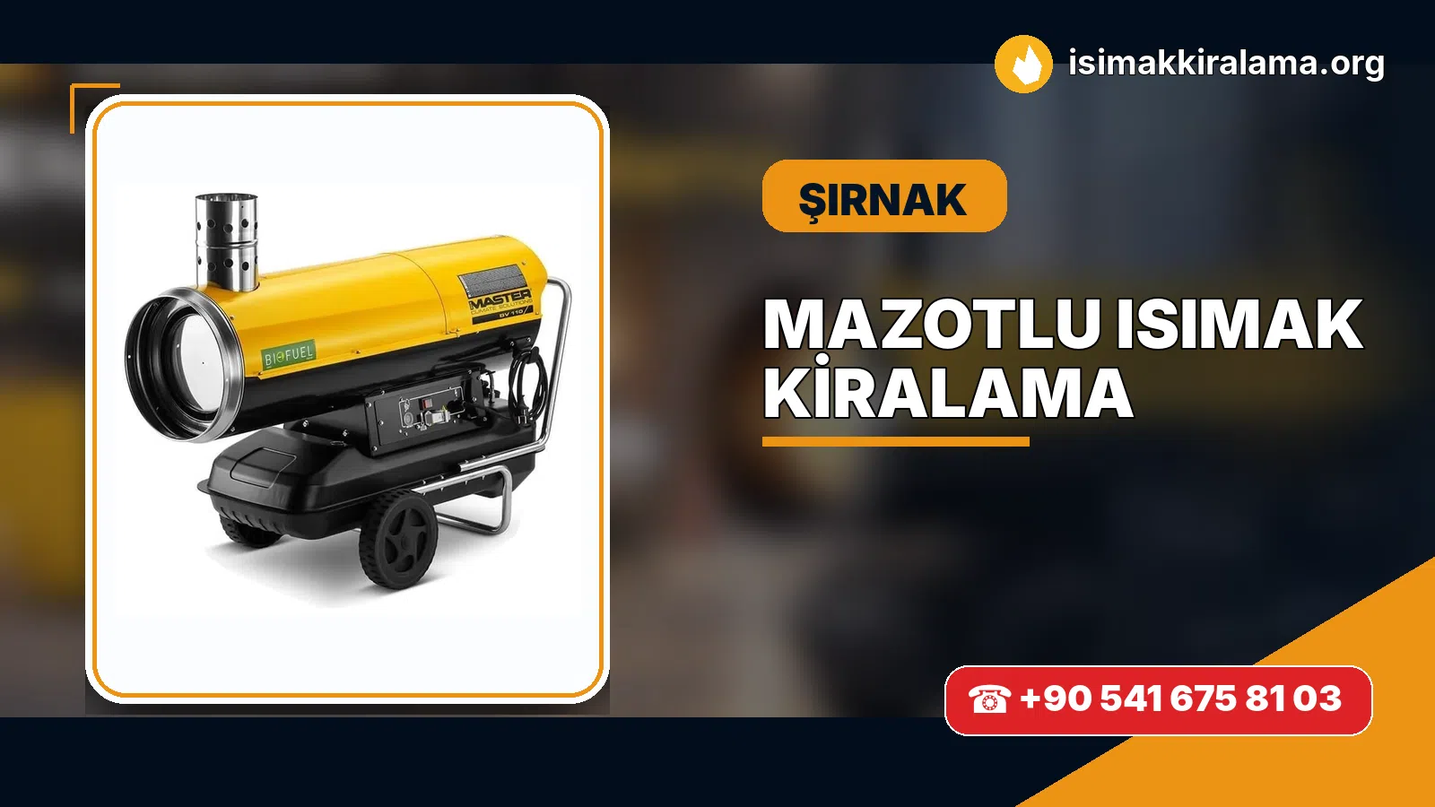 Şırnak İdil mazotlu Isımak kiralama ve fanlı sıcak hava uygulaması