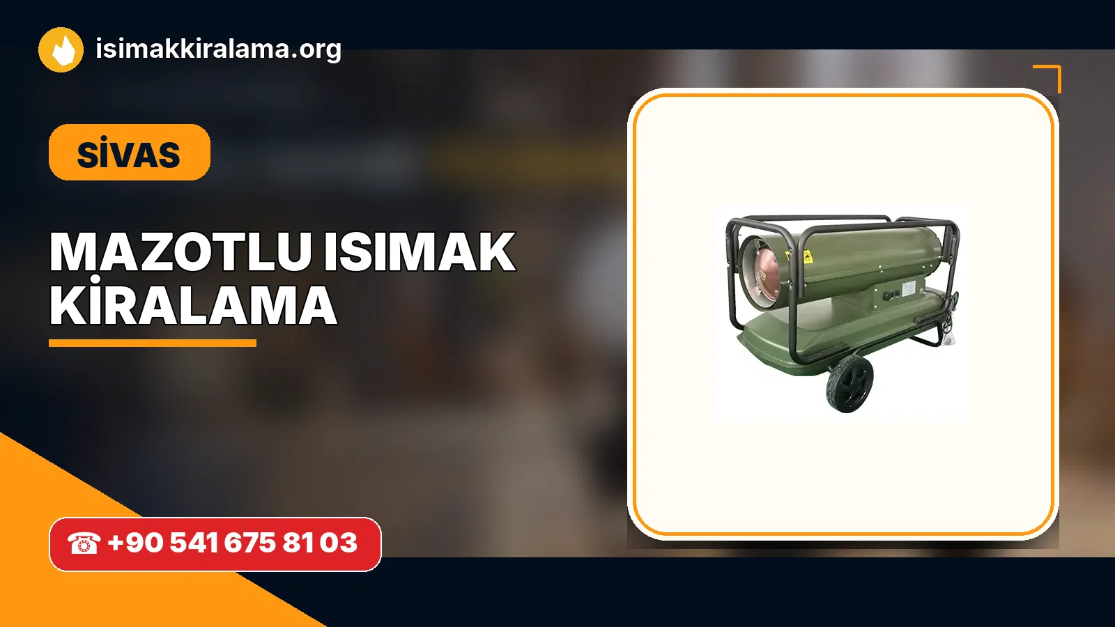 Sivas Ulaş mazotlu Isımak kiralama ve fanlı sıcak hava uygulaması