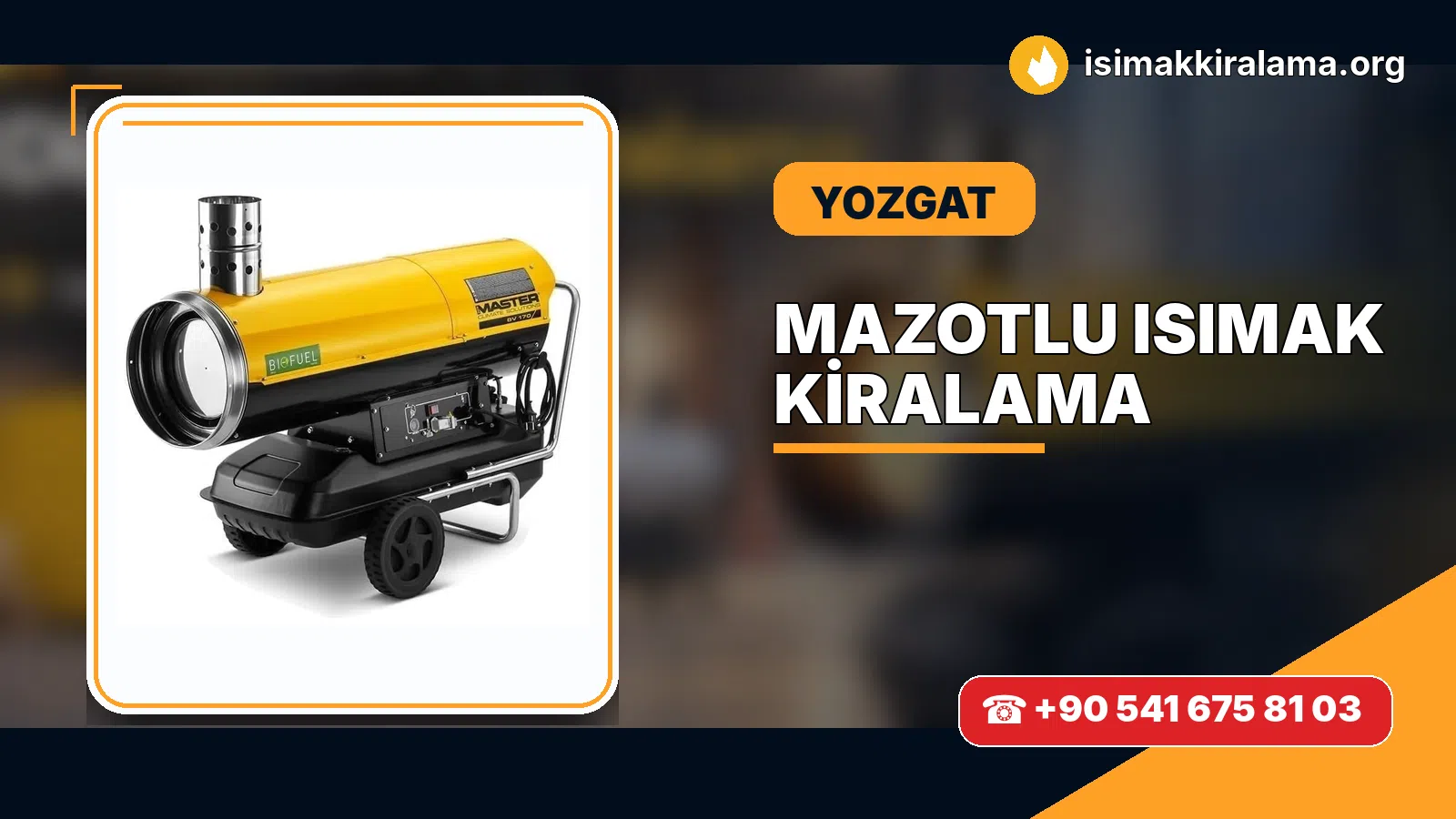 Yozgat Şefaatli mazotlu Isımak kiralama ve fanlı sıcak hava uygulaması